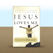 Jesus Loves Me: Celebrating the Profound Truths of a Simple Hymn by Calvin Miller