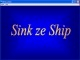 Sink ze Ship