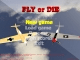Fly or Die